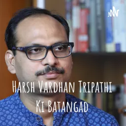 Harsh Vardhan Tripathi Podcast