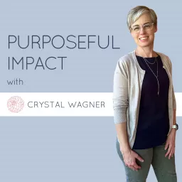 Purposeful Impact with Crystal Wagner