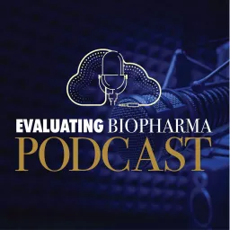Evaluating Biopharma Podcast artwork