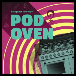 Basejump Comedy's Pod Oven Podcast artwork