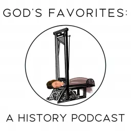 God's Favorites: A History Podcast artwork