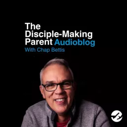 The Disciple-Making Parent AudioBlog Podcast artwork