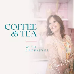 Coffee and Tea with CarrieVee Podcast artwork
