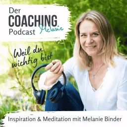 Weil du wichtig bist – Der Coaching Melanie Podcast