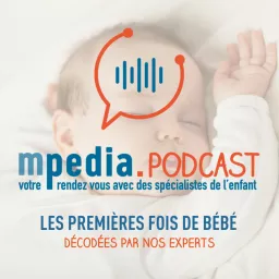 Les premières fois de bébé décodées par nos experts mpedia Podcast artwork