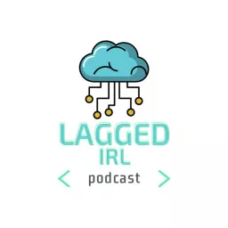 Lagged IRL Podcast artwork