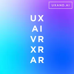 UX and AI | UX Design | Metaverse | XR Design | Virtual Reality | Augmented Reality Podcast artwork