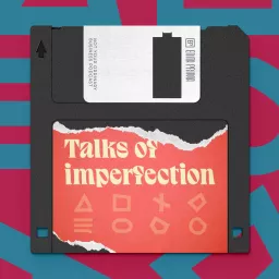 Talks of imperfection Podcast artwork