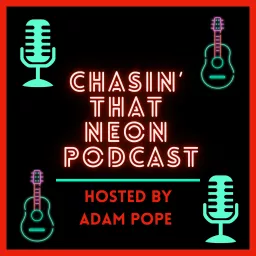 Chasin' That Neon Podcast (Nashville and Beyond) artwork