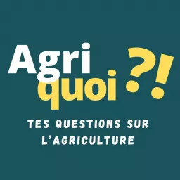 Agriquoi ?! - L'agriculture en questions