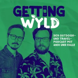 Getting Wyld - Was Männer wirklich bewegt. Der Talk mit Andi und Ralle.