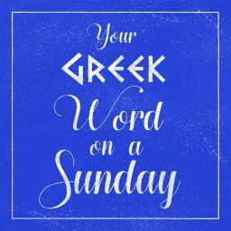 Your Greek Word On A Sunday Podcast artwork