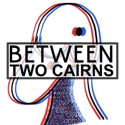 Between Two Cairns Podcast artwork
