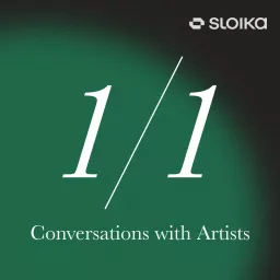 1/1 with Sloika: Conversations with Artists