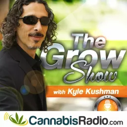 The Grow Show with Kyle Kushman Podcast artwork