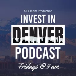 Invest In Denver Podcast artwork