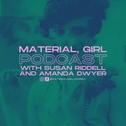 Material, Girl with Susan Riddell & Amanda Dwyer