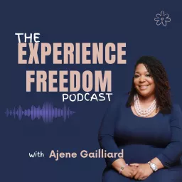 The Experience Freedom Podcast with Ajene Gailliard artwork