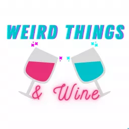 Weird Things and Wine