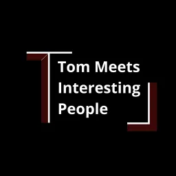 Tom Meets Interesting People Podcast artwork