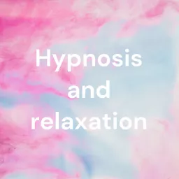 Hypnosis and relaxation ｜Sound therapy Podcast artwork