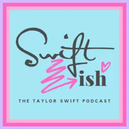 Swiftish: A Taylor Swift Podcast artwork
