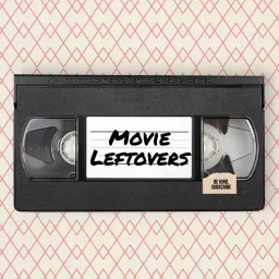 Movie Leftovers Podcast artwork