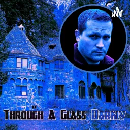 Through A Glass Darkly Podcast artwork