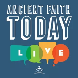 Ancient Faith Today Live Podcast artwork