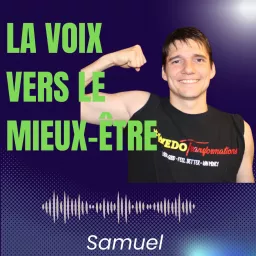 La voix vers le mieux-être avec Samuel Bédard-Rivard