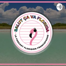 Salut ça va Florida Podcast artwork