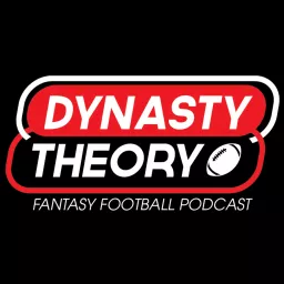 Dynasty Theory Fantasy Football Podcast | Dynasty Fantasy Football