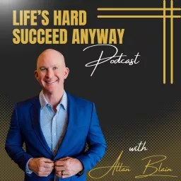 Life's Hard Succeed Anyway (Thursdays @ 6:00am ET) Podcast artwork