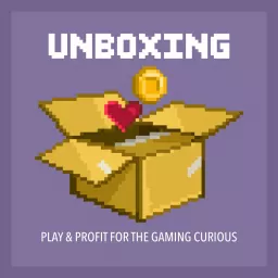 UNBOXING: Play & Profit for the Gaming Curious.