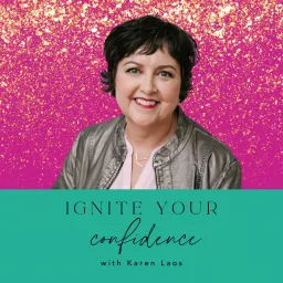 Ignite Your Confidence with Karen Laos