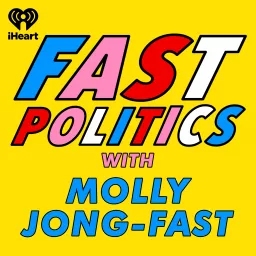Fast Politics with Molly Jong-Fast Podcast artwork