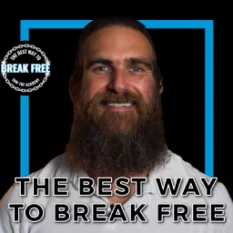The Best Way To Break Free Podcast artwork