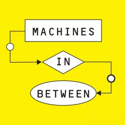 Machines in Between Podcast artwork