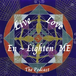 Live, Love and Enlighten Me Podcast artwork