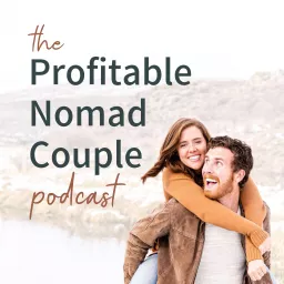 Profitable Nomad Couple Podcast artwork