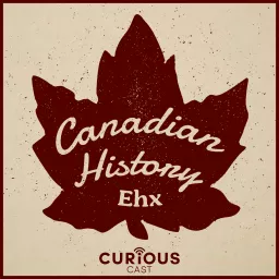 Canadian History Ehx Podcast artwork