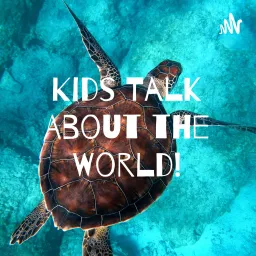 Kids Talk About the World! Podcast artwork