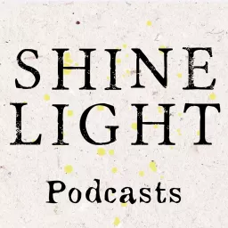 Shine Light Podcasts artwork