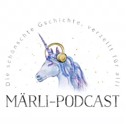 Märli-Podcast: Geschichten für grosse und kleine Märchen-Fans und alle, die es werden wollen