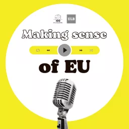Making sense of EU - Institut d'études européennes of the ULB Podcast artwork