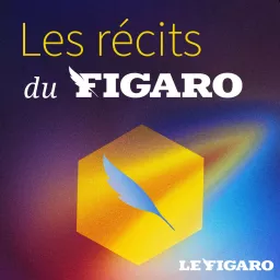 Les Récits du Figaro Podcast artwork
