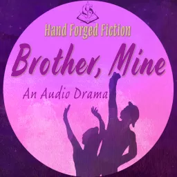 Brother, Mine - An Audio Drama Podcast artwork