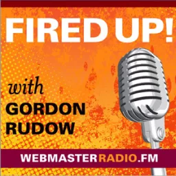 Fired Up With Gordon Rudow Podcast artwork