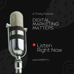 Digital Marketing Matters Podcast artwork