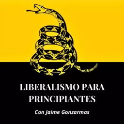 Liberalismo Para Principiantes Podcast artwork